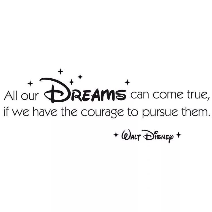 All our Dreams can come true, if we have the Courage to pursue them.. All our Dreams can come true if we. Dream надпись. Dreams come true обои.