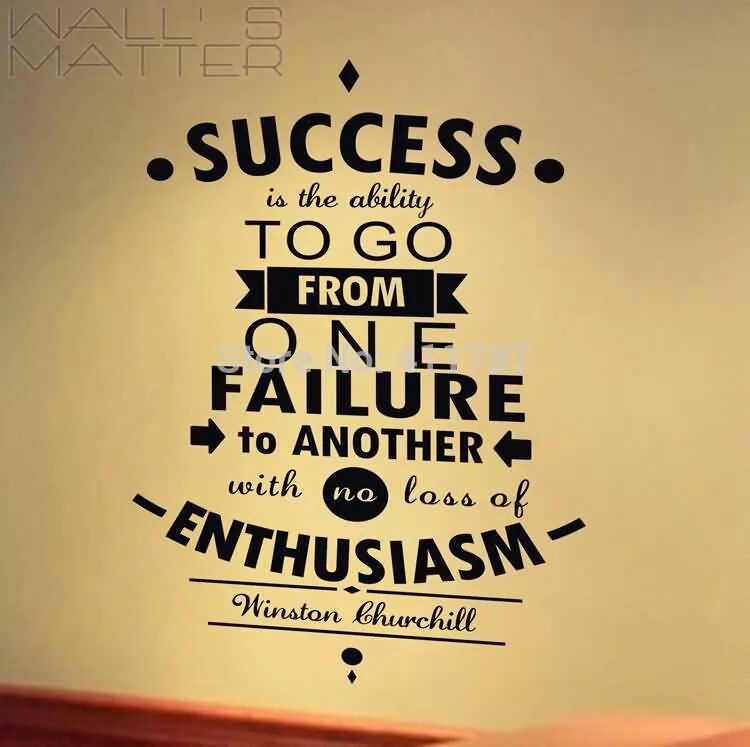 Without another. "Success is the ability to go from failure to failure without losing your enthusiasm".. Success is. From failure to the successful. The ability to или без the.