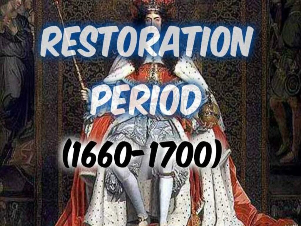 Restoration period. The Restoration Literature. English Literature of the Restoration period. Restoration age.