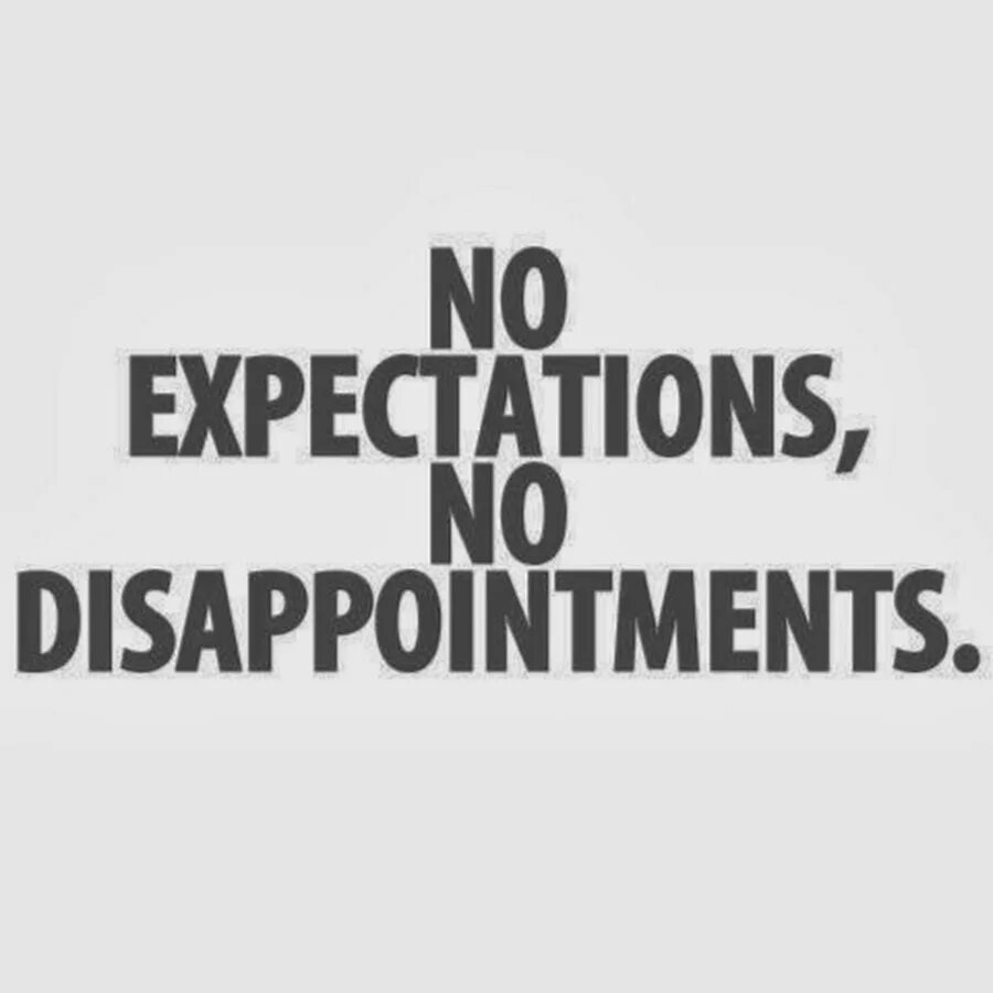 Expect 20. No expectations. No expectations no disappointments. No expectations no disappointments перевод. Expectations перевод.