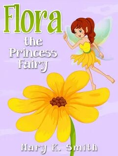 Flora the Princess Fairy ebook by Mary Smith - Rakuten Kobo.