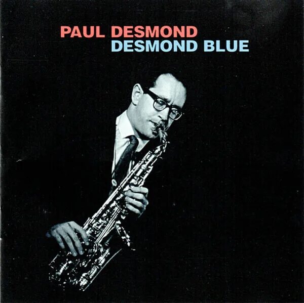 Paul desmond. Paul Desmond Desmond Blue. Paul Desmond фото. Paul Desmond обложки альбомов. Paul Desmond with Strings – Desmond Blue – 1962.