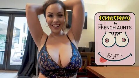 DISTRACTED BY FRENCH stepAUNTS TITS - PART 1 - WCA Productions Kyle Balls x...