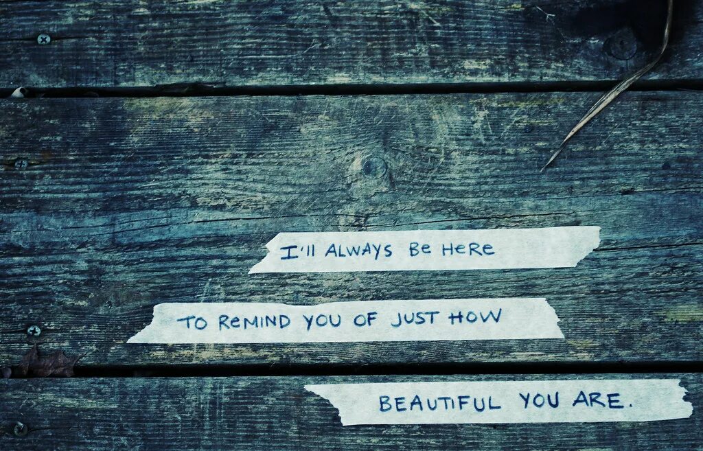 You are always beautiful. How are you beautiful. You are beautiful. You remind. You how beautiful you are.