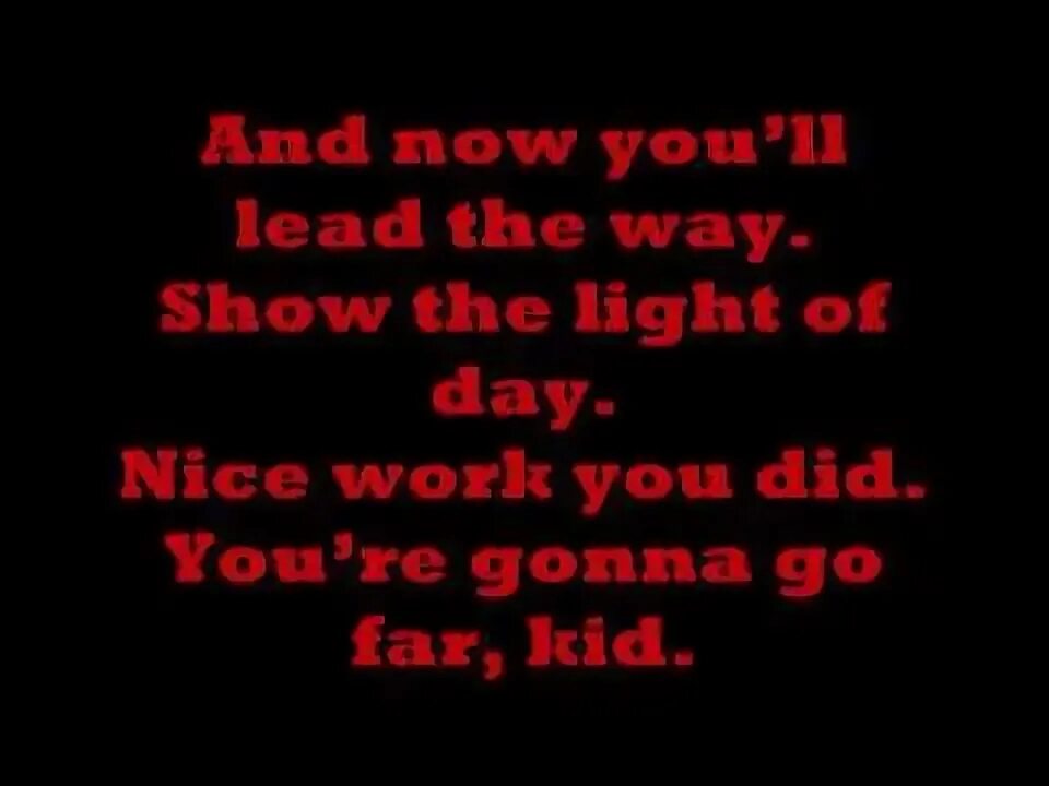 You re gonna go far kid песня. You gonna go far kid текст. u are gonna far kid текст. you&#039;re gonna go far, kid the offspring. you gonna go far kid.