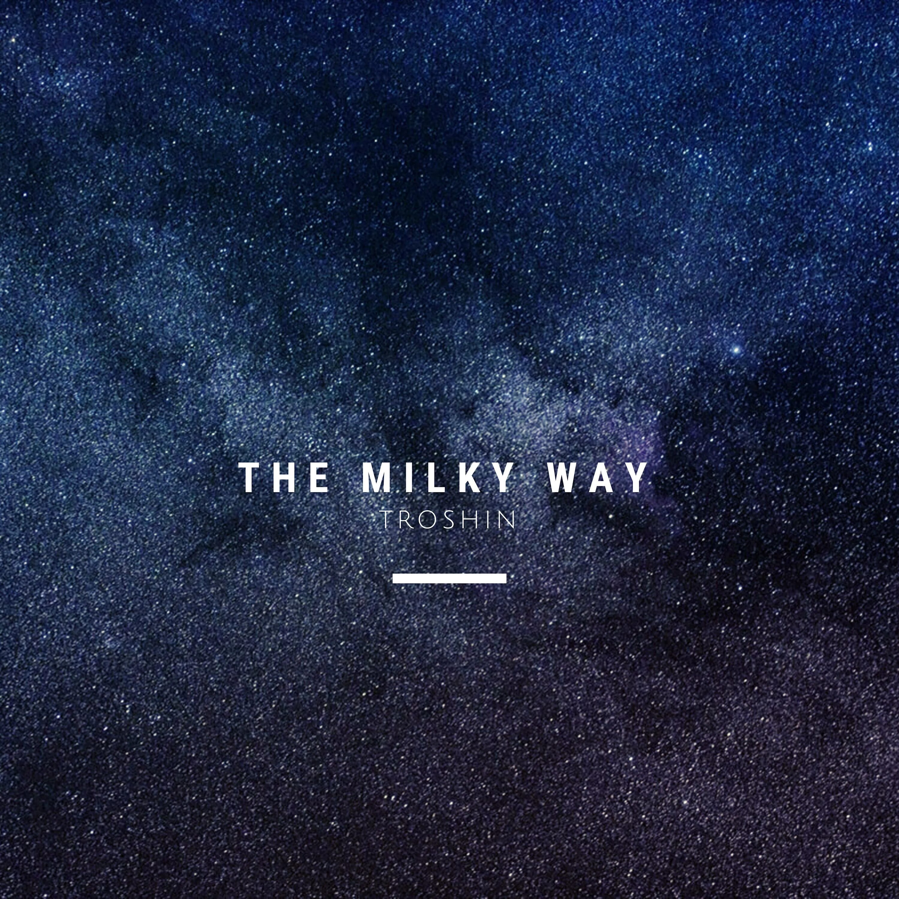 Way way way мп3. Milky way Трошин Ноты. Milky way Art.