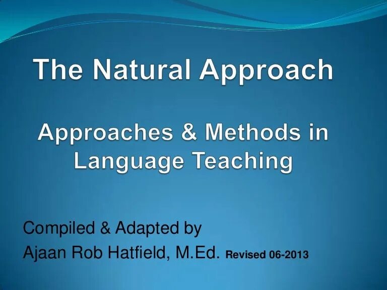 Approaches to language teaching. Approaches and methods in language teaching. natural approach in teaching english. natural approach метод обучения. tracy terrell natural approach.