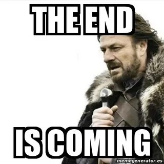 The end is coming