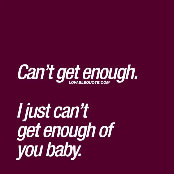Can t get enough for you. I cant get enough of you baby. get enough. i can&#039;t get enough of you читать. new radicals - mother we just can&#039;t get enough.