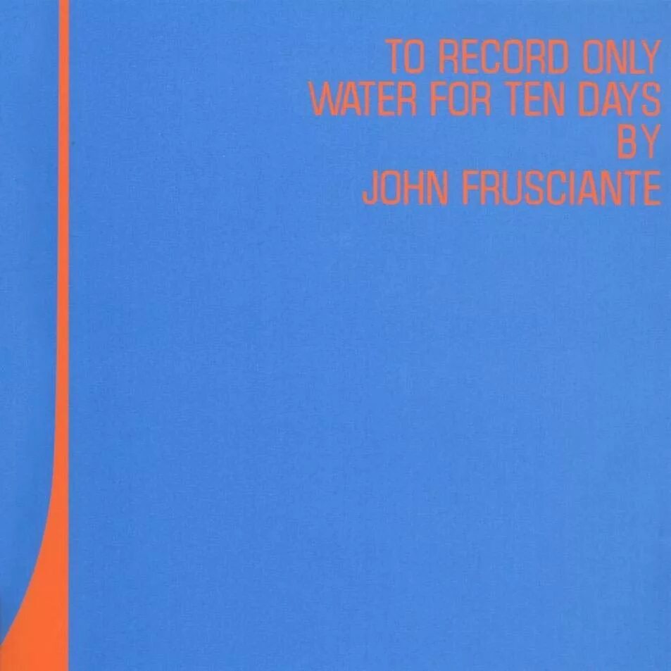 Recording only. To record only water for ten days. water john frusciante. джон фрушанте 2001. to record only water for ten days u.s. version john frusciante.