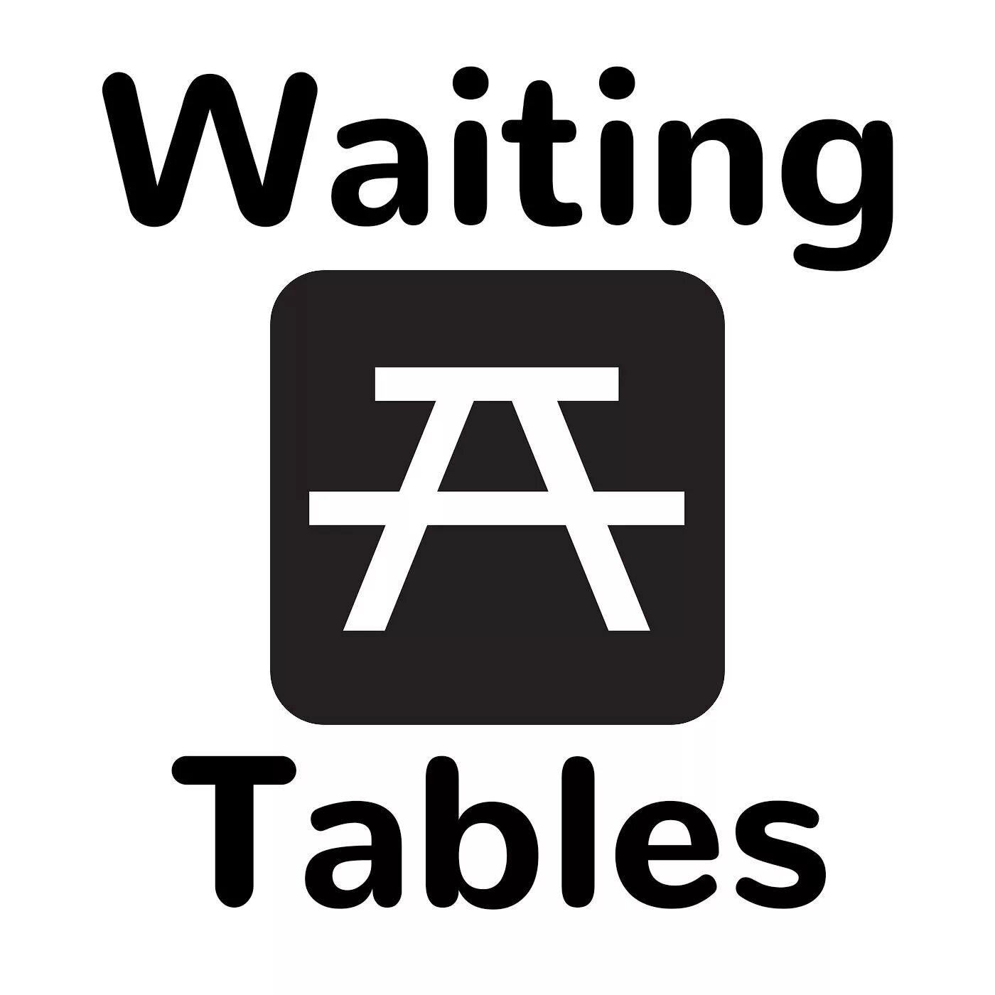 Waiting Tables. Table wait. Waiting.