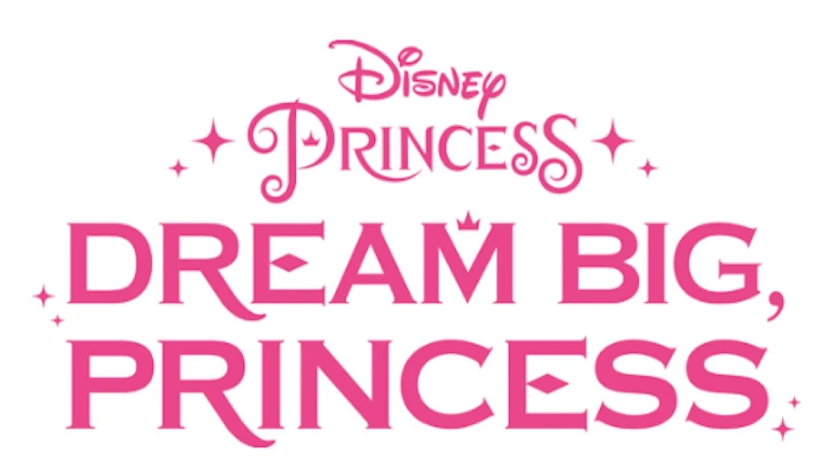Big since. Дреам Биг. Кампания #DREAMBIGPRINCESS. Princess логотип. Dream big волшебство.