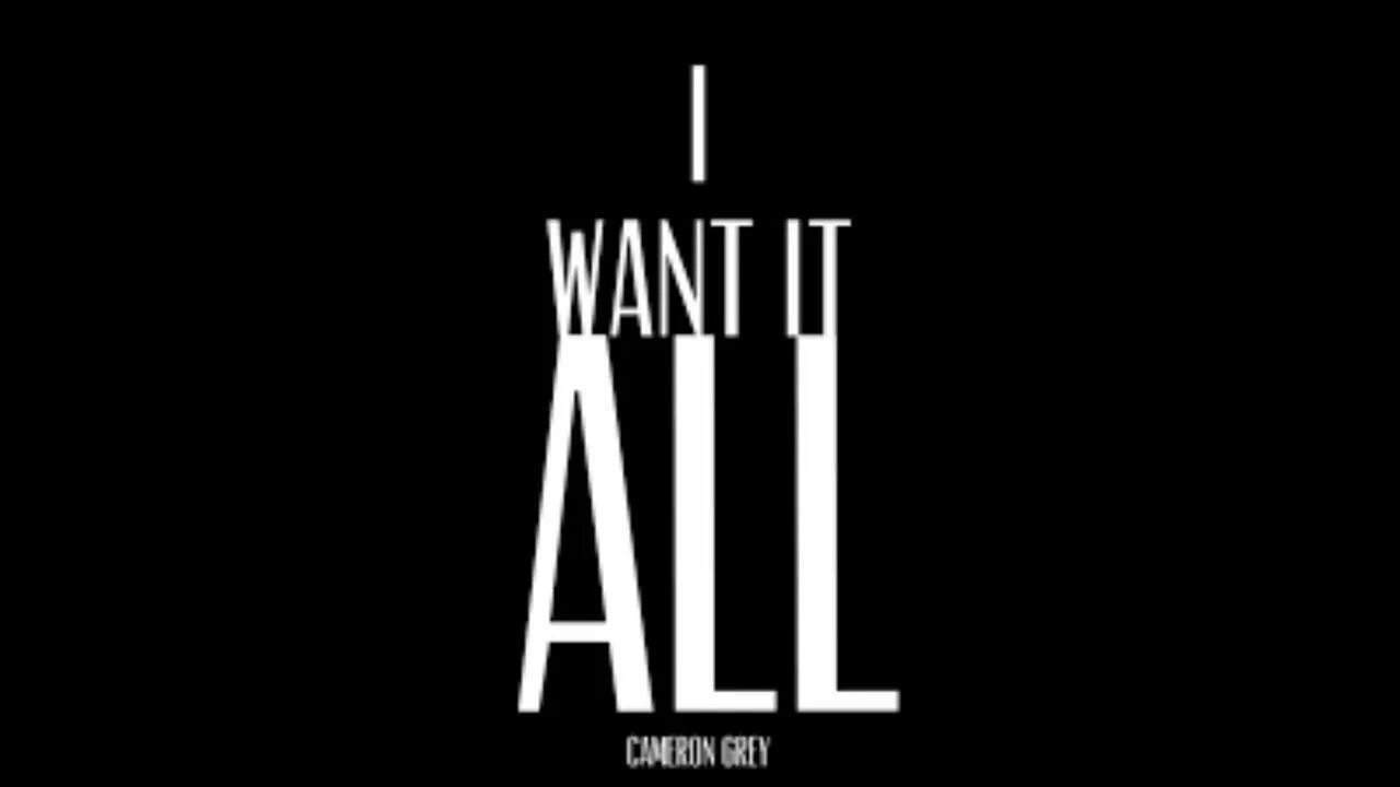 L want u. Камерон грей i want it all. i want it all cameron grey.