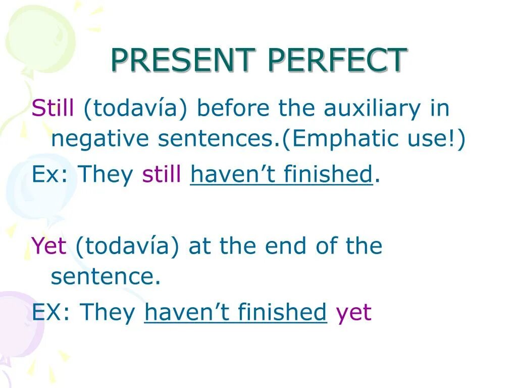 Перфект still. Present perfect negative sentences. Still present perfect. Emphatic sentences примеры. Use the present perfect negative