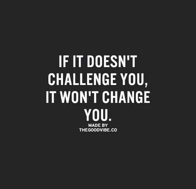 If it doesn t rain soon закончите. If it doesn&#039;t challenge you it doesn&#039;t change you. if it doesn&#039;t challenge you it won&#039;t change you. if it doesn&#039;t challenge you it doesn&#039;t change you with a nice background.