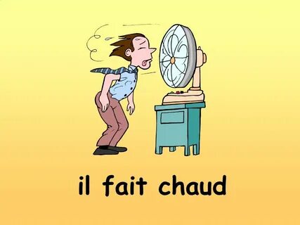 il fait chaud.