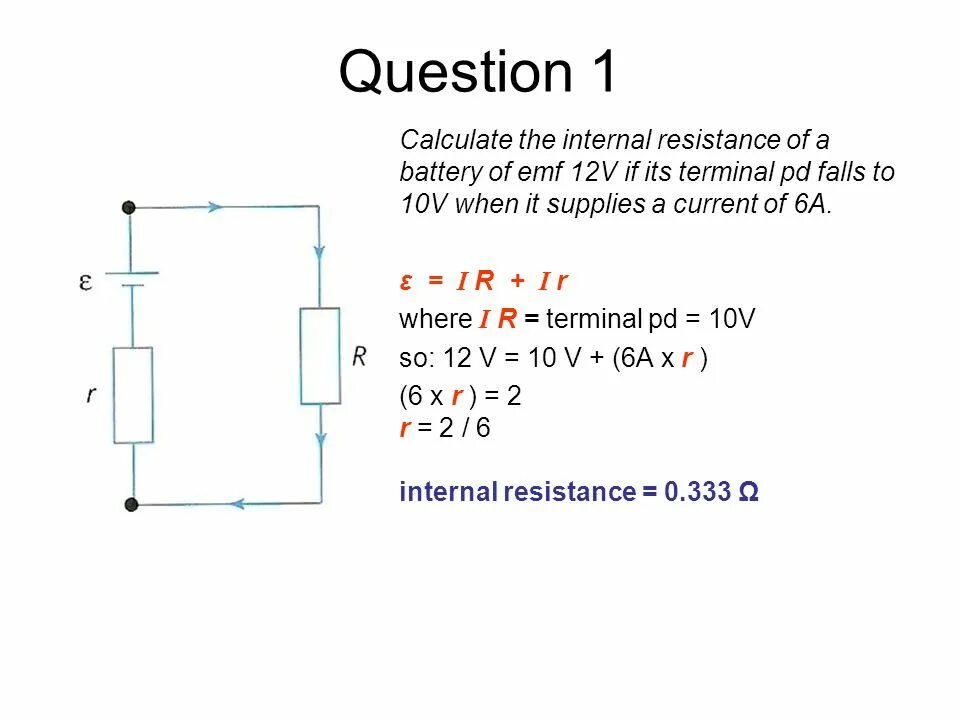 Internal battery. Internal Resistance. How to find Resistance of a Resistor. How to find current of Resistance. Put in a Battery.