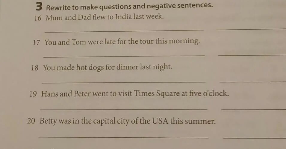 Write this sentence putting. Rewrite to make questions and negative sentences. Make the sentences negative. Make questions to the sentences. Задание на англ write negative sentences to the following.