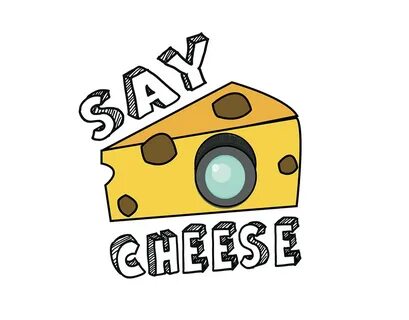 Say cheese
