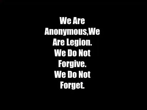 Do not forget. Анонимус девиз. anonymous we are legion we do not forgive we do not forget expect us. we are anonymous. we are anonymous we are legion.