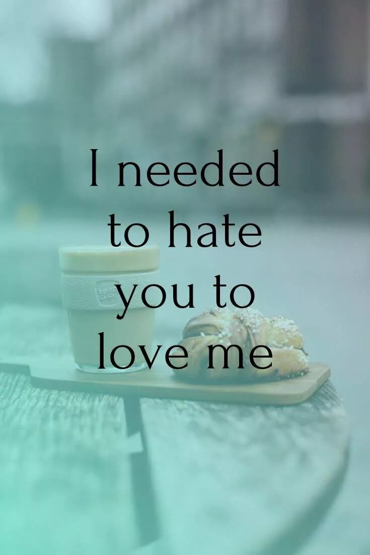 I need to remember. I hate you i love you. love you hate you. селена гомес i needed to lose you to love me. i need to hate you to love me.