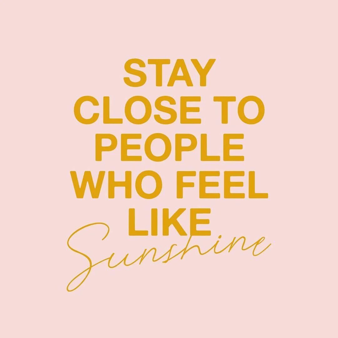 Feeling like перевод. Stay close to people who feel like Sunshine. Stay close to people who feel like Sunshine перевод. Feel like перевод.