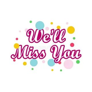 We ll miss you