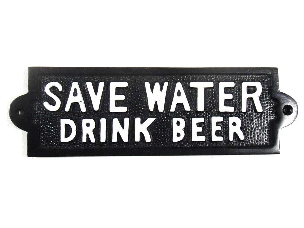Sign save. Save Water Drink Beer. Drink Water save Water Beer. Beer Art Metall. Save Water Drink Belgian Beer.