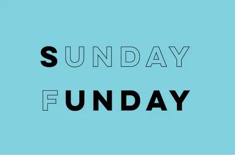 Sunday funday