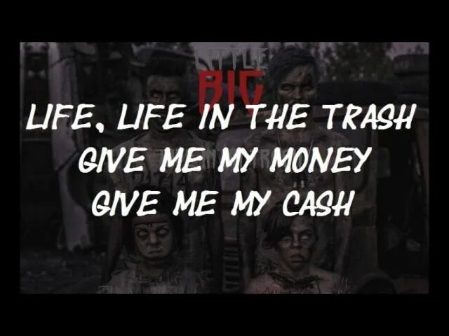 Life life give me my money. Литтл Биг лайф ин да трэш. Литтл Биг дшау шт ВФ екуыр.
