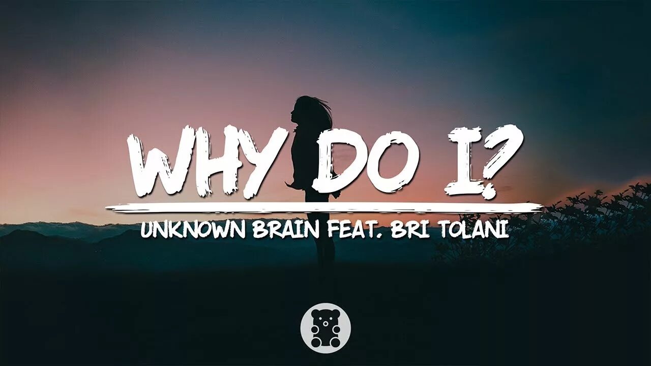 Why do i slowed. Unknown brain feat. bri tolani - why do i. why do i unknown brain. unknown. unknown музыка.