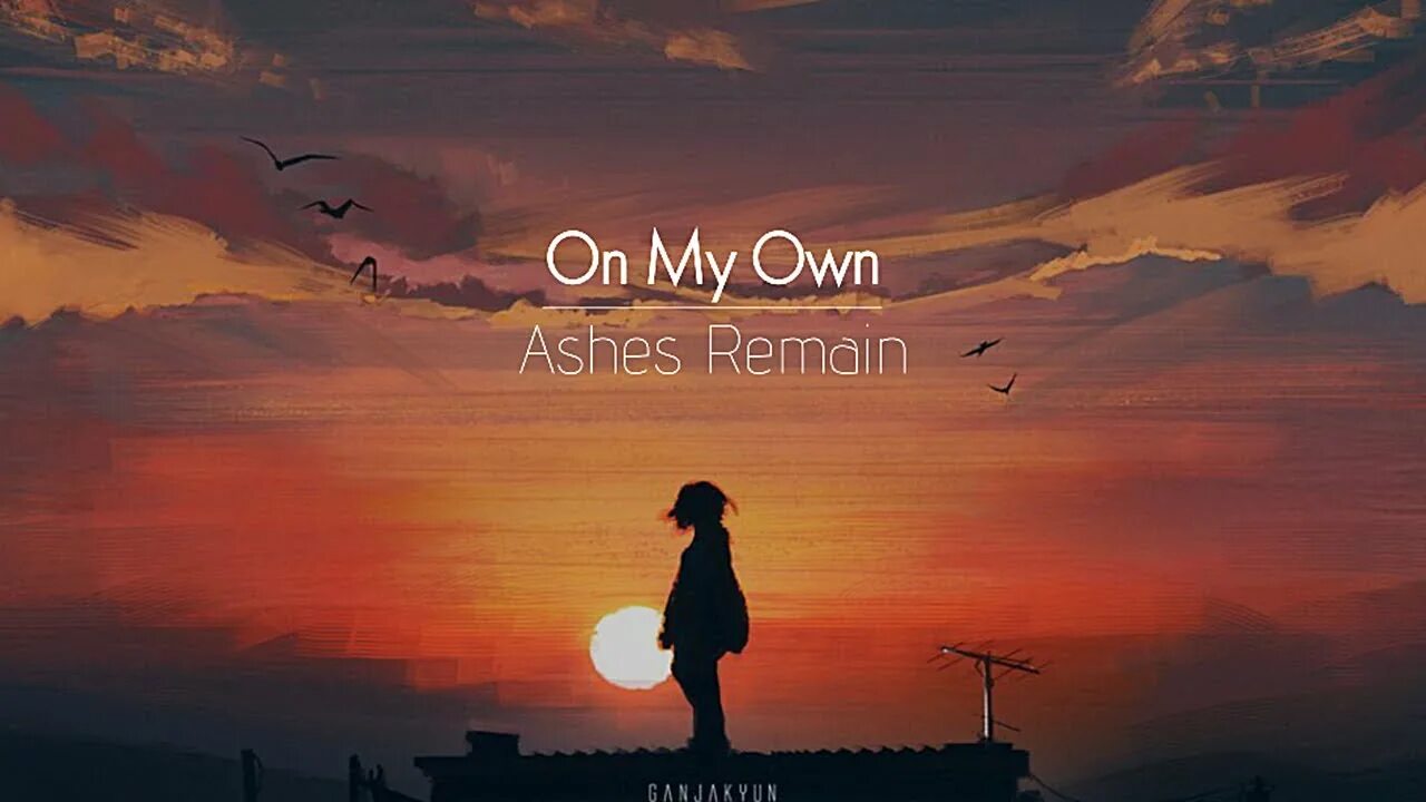 On my own ashes. On my own ashes remain. one my own ashes. ashes remain what i&#039;ve become. my own my.