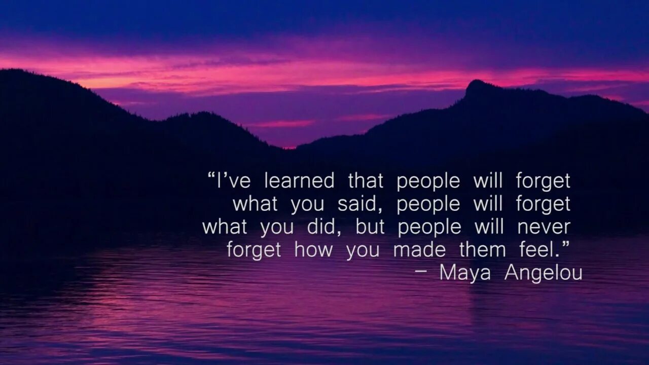 How that make you feel. People will forget what you did, but they. What will you feel. Never forget what we feel. Forget what i said.