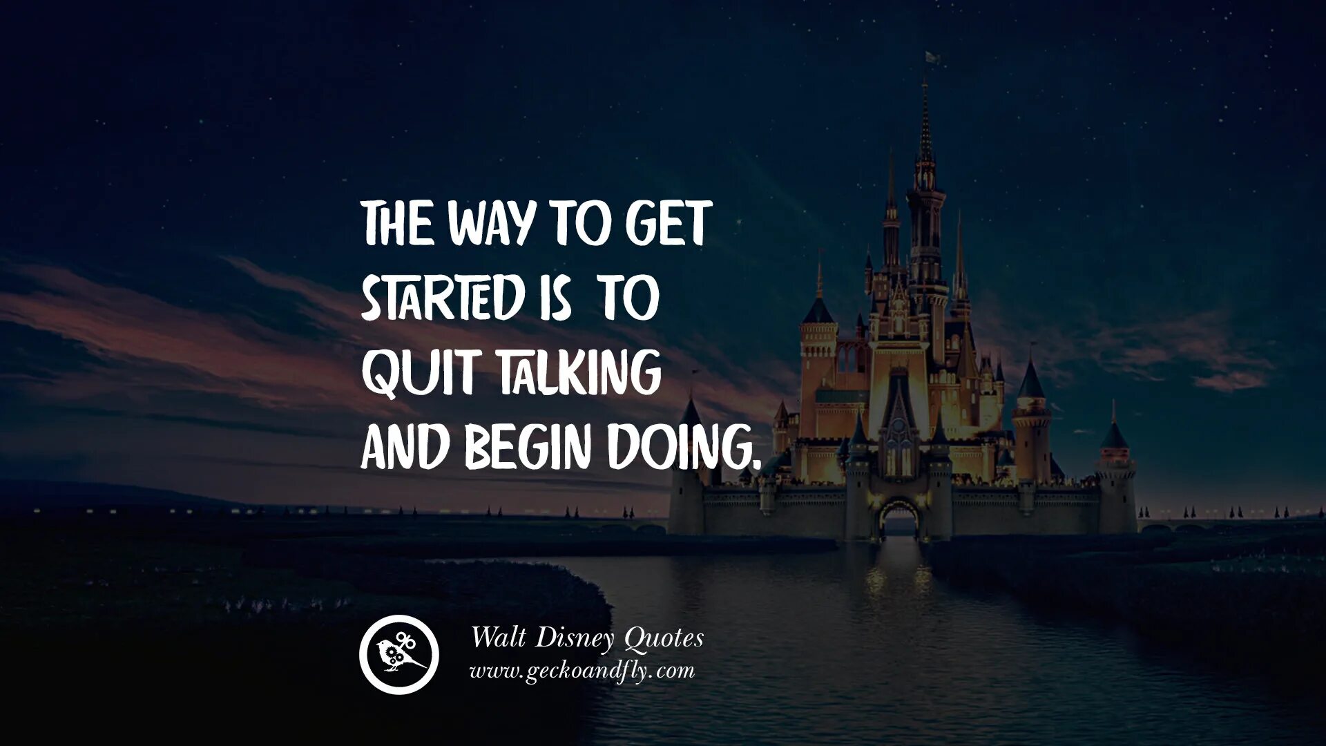 Life gets in the way. Walt Disney quotes. The way to get started is to quit talking and begin doing. Keep moving forward Дисней. Дисней Уолт мотивация.