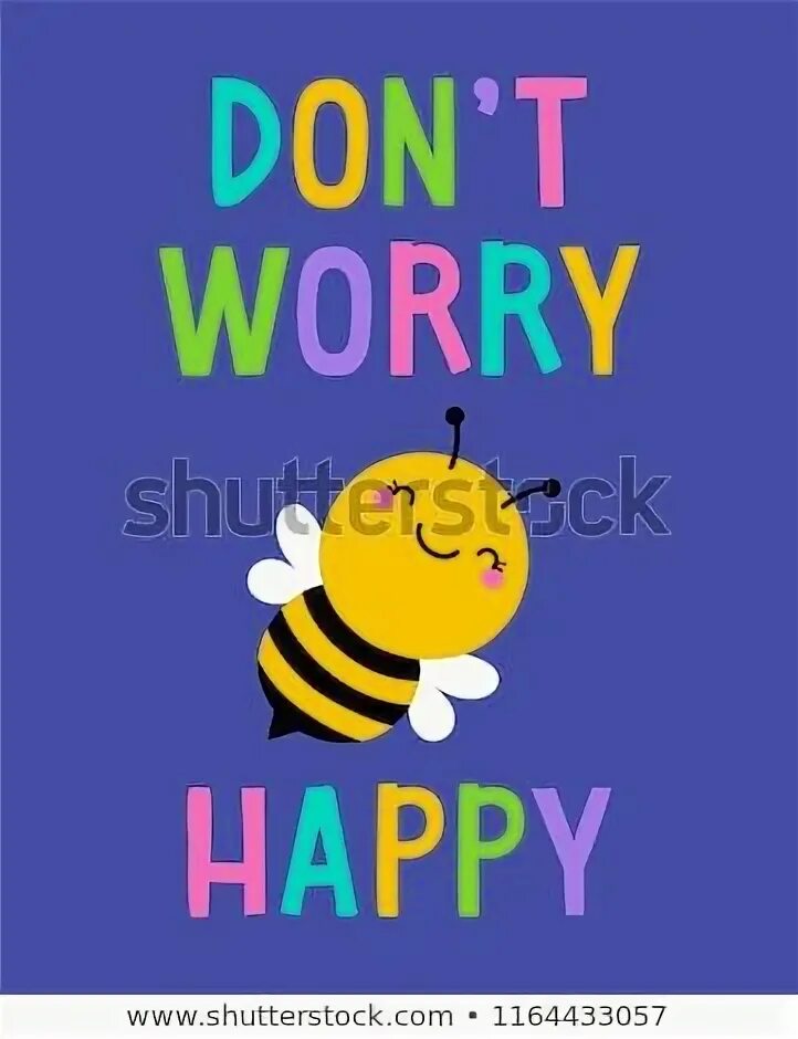 Dont worry be. Don&#039;t worry be happy картинки. bee happy. don’t worry, be happy шмель. фото don&#039;t worry bee pofig.