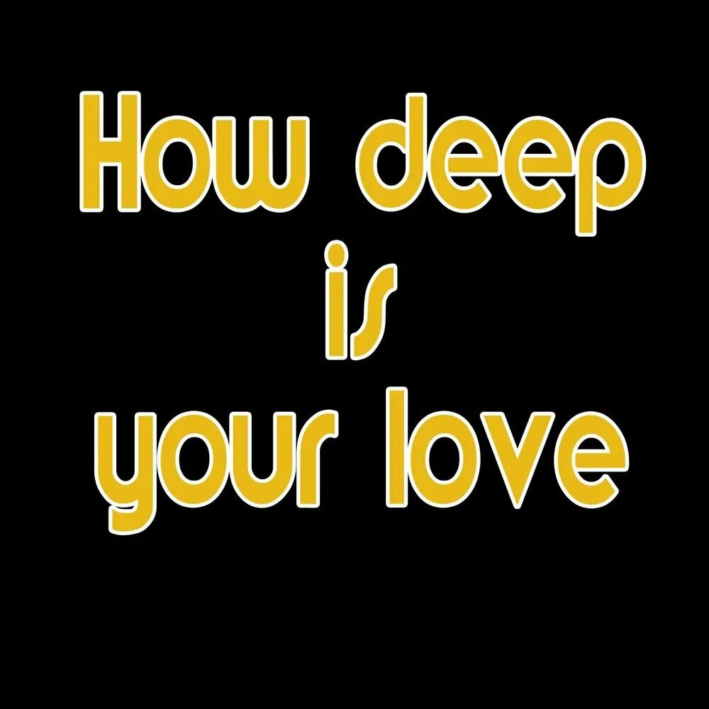 How Deep is your Love. How Deep is your Love обложка. How Deep is your Love текст. How Deep is your Love слушать.