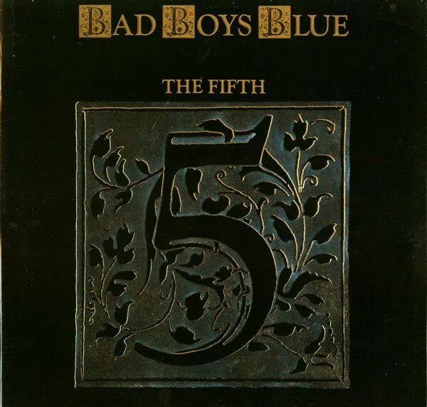 The fifth bad boys blue. Bad boys blue the fifth. 1989 - the fifth. The fifth bad boys blue. The fifth bad boys blue.