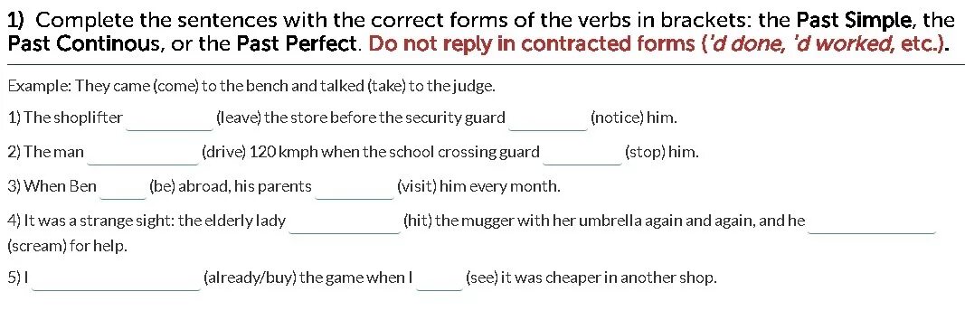 Complete the sentences with correct forms. Correct form of the verb. Complete the sentences with the past simple. Complete the sentences in past simple. Complete the sentences with the.