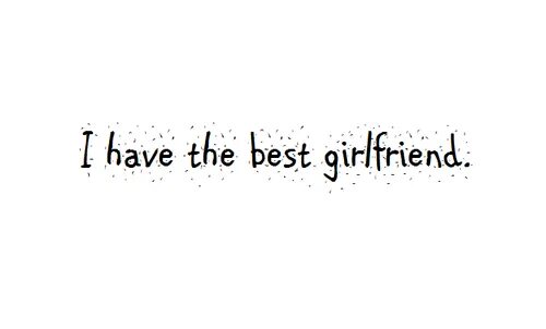 My best girlfriend. Best gf. I have the best girlfriend in the World текст. I have the best girlfriend in the World цитаты. Хорошие слова о my best girlfriend.