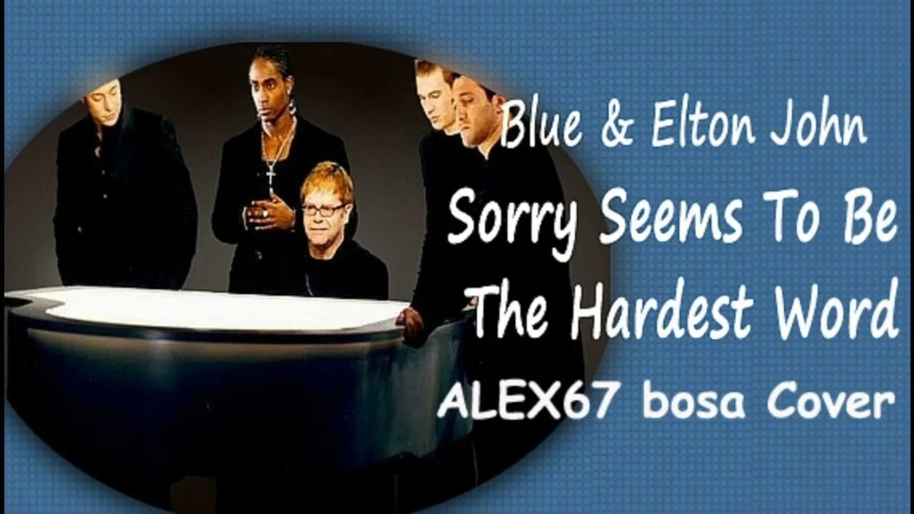 Элтон Джон и группа Блю. Элтон Джон sorry seems. Elton John sorry seems to be the hardest Word. Blue, Elton John - sorry seems to be the hardest Word. Seems перевод на русский