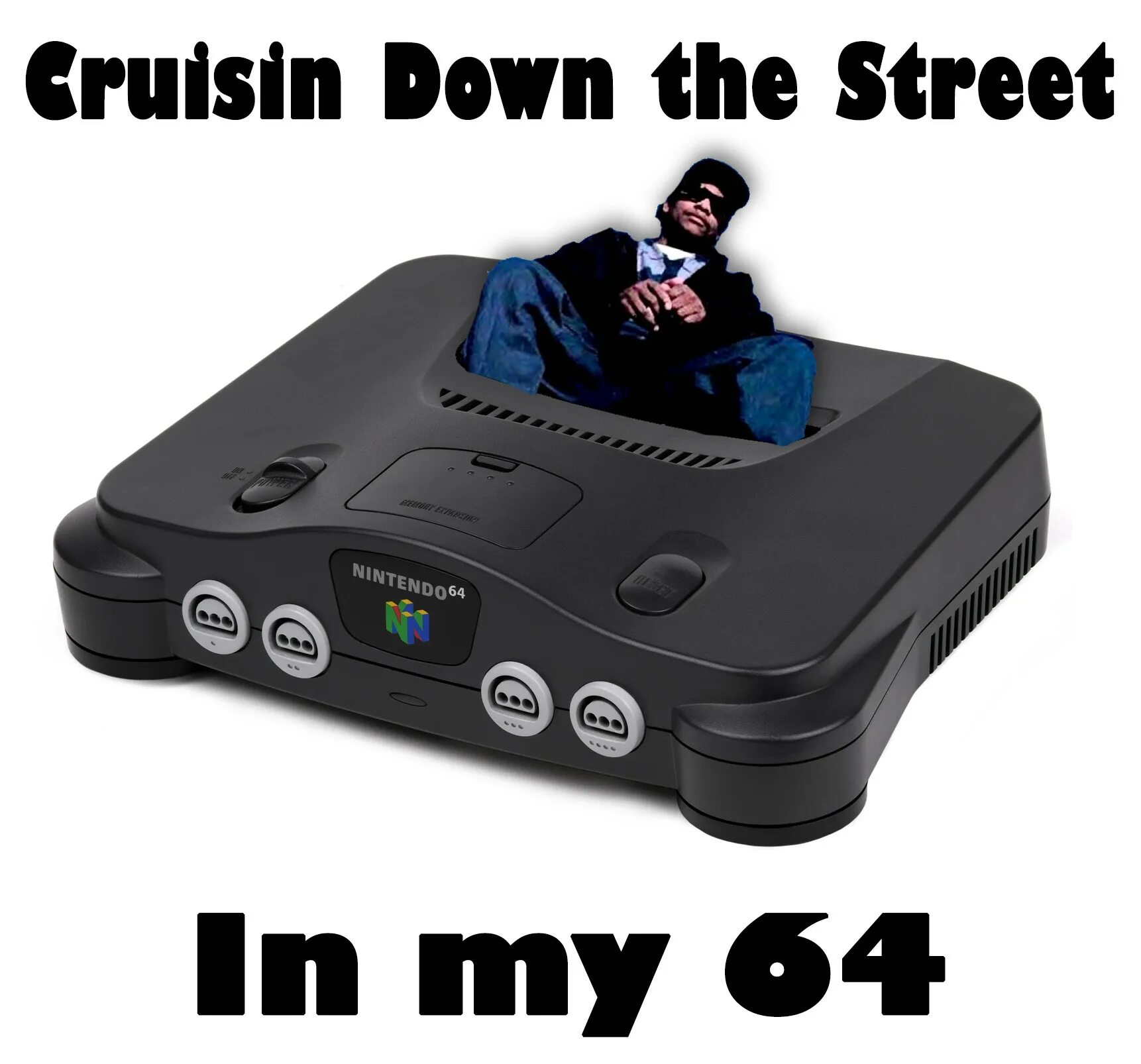 What you know about rolling down. Cruisin down the Street in my 64. Eazy e Cruisin down the Street in my 64. Cruisin in my 64 what is 64?. Rollindown the Street meme.