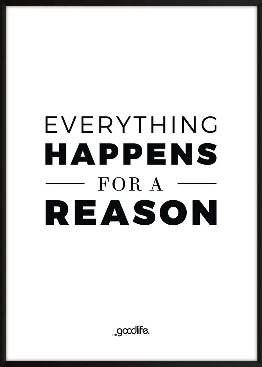 Happen for a reason. For everything a reason. Everything is happen for a reason. Everything happens. For the reason of перевод.