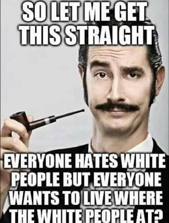 My name is but everybody. White memes. i hate everyone but you.
