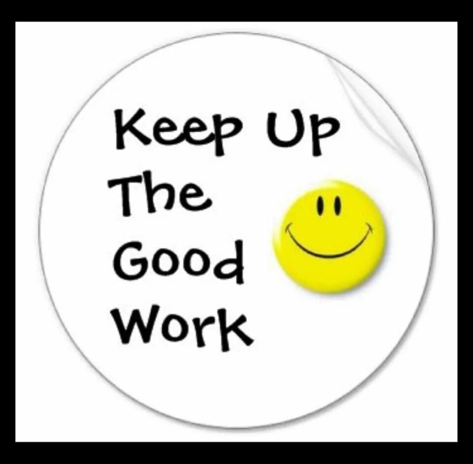 Keep up the work. Good work. Keep up the good work. Keep it up. Work good work.