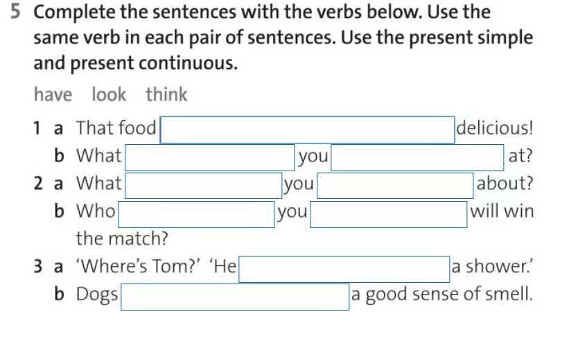 Complete the sentences with the. Complete the sentences with the verbs below. Complete the sentences below. Complete the sentences with the present simple. Write sentences use the affirmative