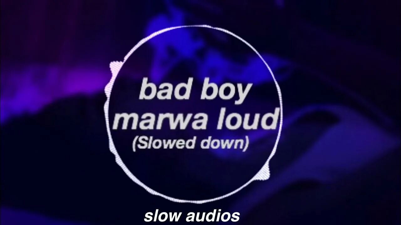 Way2loud slowed. Bad boy Marwa Loud Slowed down. Bad boy_Marwa Loud (Speed up). Bad boy Marwa Loud текст. Песня Bad boy Marwa.