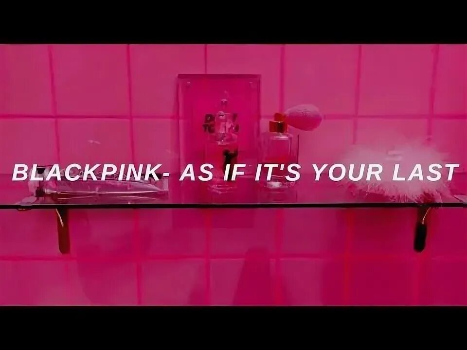 As if it s your last текст. As if it&#039;s your last blackpink текст.