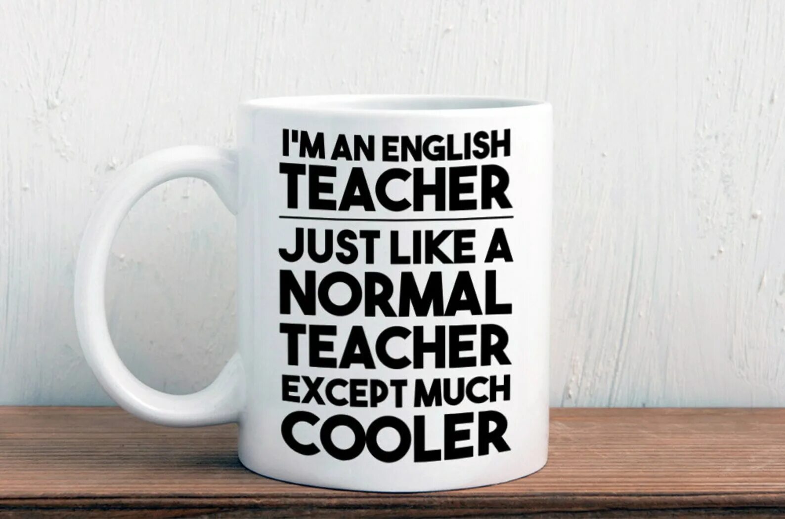 Just teach. Mug for english teacher. english cooler. english is cool.