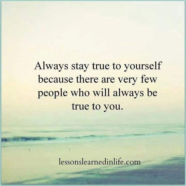 True yourself. Stay true to yourself. Quotes about being yourself. Be yourself quotes.