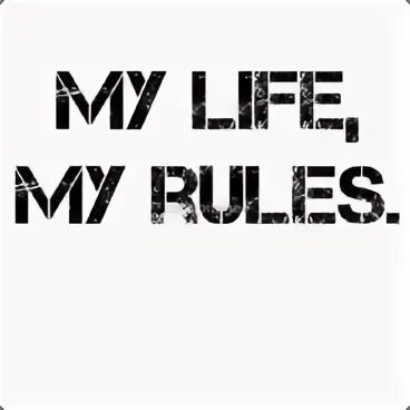 My Life my Rules перевод. Май лайф ИТС май рулес. Май лайф надпись. Наклейка my Life my Rules.